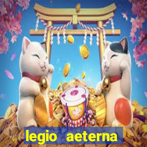 legio aeterna victrix letra